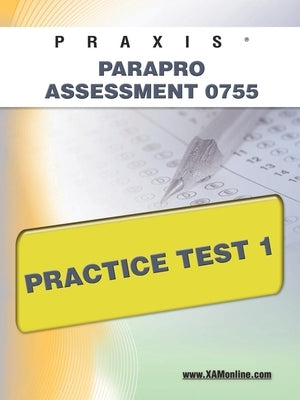Praxis Parapro Assessment 0755 Practice Test 1 by Wynne, Sharon A.