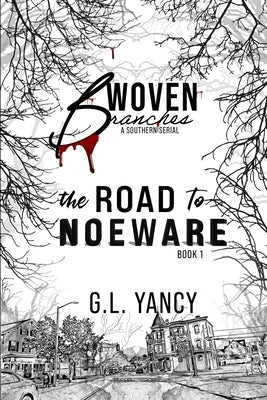 The Road to Noeware: Woven Branches, Book 1 by Yancy, G. L.