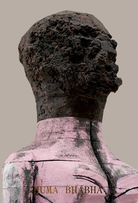Huma Bhabha: Welcome . . . to the One Who Came by Bhabha, Huma