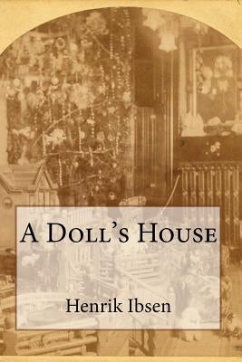 A Doll's House by Ibsen, Henrik