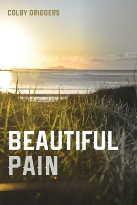 Beautiful Pain by Driggers, Colby