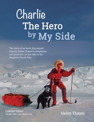 Charlie the Hero by my Side - Collector Edition by Thayer, Helen