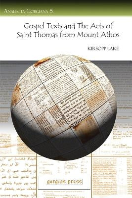 Gospel Texts and the Acts of Saint Thomas from Mount Athos by Lake, Kirsopp