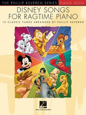 Disney Songs for Ragtime Piano: Arr. Phillip Keveren the Phillip Keveren Series Piano Solo by Keveren, Phillip
