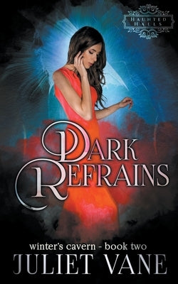 Dark Refrains by Vane, Juliet