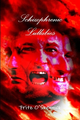 Schizophrenic Lullabies by O'Skennick, Fritz