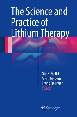 The Science and Practice of Lithium Therapy by Malhi, Gin S.