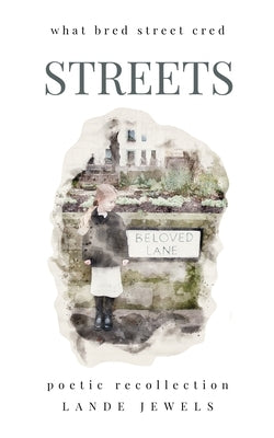 Streets: what bred street cred: Iconic thoroughfares of Great British capital by Jewels, Lande