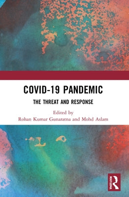 COVID-19 Pandemic: The Threat and Response by Gunaratna, Rohan Kumar