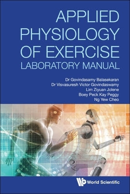 Applied Physiology of Exercise Laboratory Manual by Balasekaran G