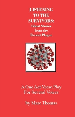 Listening to the Survivors: Ghost Stories from the Recent Plague by Thomas, Marc
