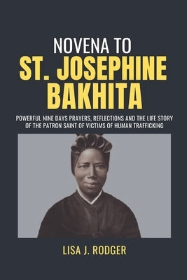 Novena to St. Josephine Bakhita by J. Rodger, Lisa
