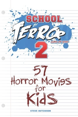 School of Terror 2020: 57 Horror Movies for Kids by Hutchison, Steve