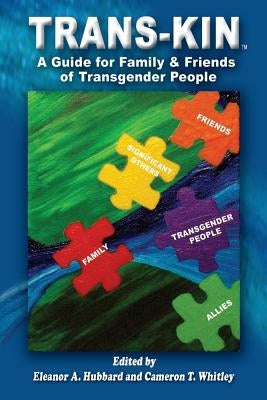 Trans-Kin (Library Edition): A Guide for Family and Friends of Transgender People by Whitley, Cameron T.