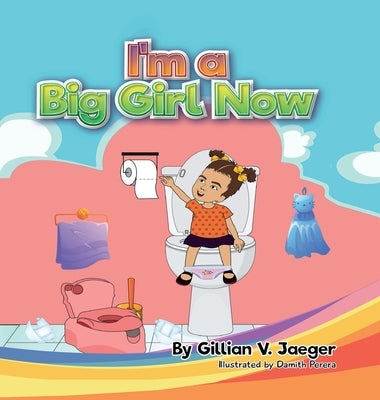 I'm a Big Girl Now: Princess Ava and The Potty by Jaeger, Gillian