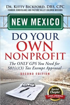 New Mexico Do Your Own Nonprofit: The Only GPS You Need For 501c3 Tax Exempt Approval by Bickford, Kitty