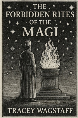 The Forbidden Rites of the Magi by Wagstaff, Tracey