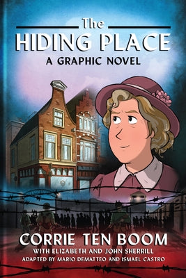 The Hiding Place: A Graphic Novel by Ten Boom, Corrie