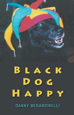 Black Dog Happy by Berardinelli, Danny