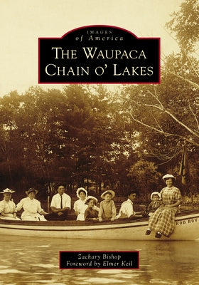 The Waupaca Chain O' Lakes by Bishop, Zachary