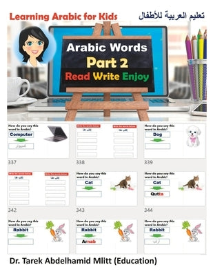 Learning Arabic For Kids: Part 2 Arabic Words by Abdelhamid MD Mlitt (Edu), Tarek