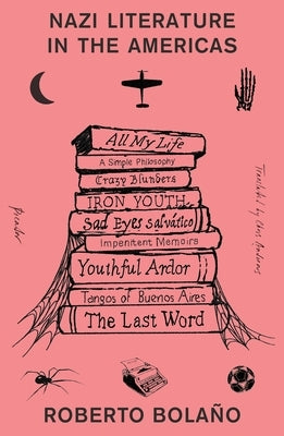 Nazi Literature in the Americas by Bolaño, Roberto
