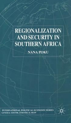 Regionalization and Security in Southern Africa by Poku, N.