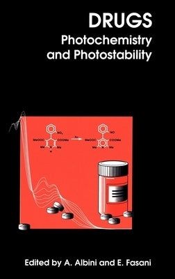 Drugs: Photochemistry and Photostability by Albini, Angelo