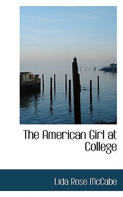 The American Girl at College by McCabe, Lida Rose