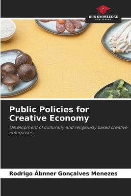 Public Policies for Creative Economy by Menezes, Rodrigo Ábnner Gonçalves