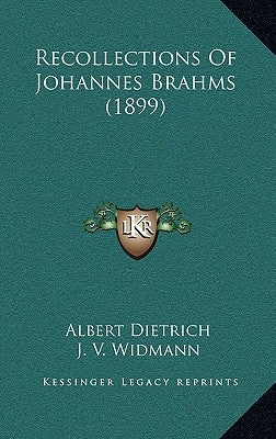 Recollections Of Johannes Brahms (1899) by Dietrich, Albert