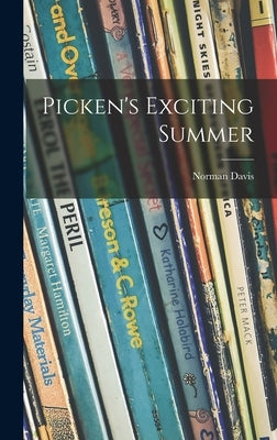 Picken's Exciting Summer by Davis, Norman 1907-