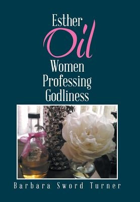 Esther Oil Women Professing Godliness by Sword Turner, Barbara