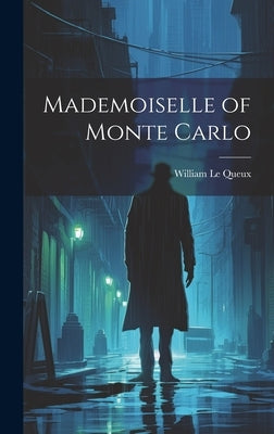 Mademoiselle of Monte Carlo by Le Queux, William