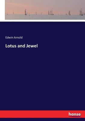 Lotus and Jewel by Arnold, Edwin