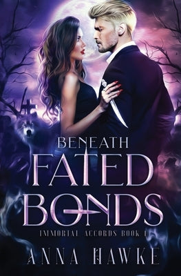 Beneath Fated Bonds by Hawke, Anna