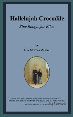 Hallelujah Crocodile: Blue Boogie for Ellen by Manson, Julie Stevens