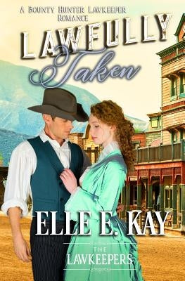 Lawfully Taken: Inspirational Christian Historical by Lawkeepers, The