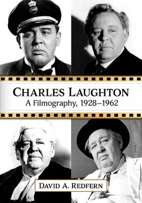 Charles Laughton: A Filmography, 1928-1962 by Redfern, David a.