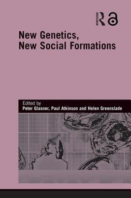 New Genetics, New Social Formations by Glasner, Peter