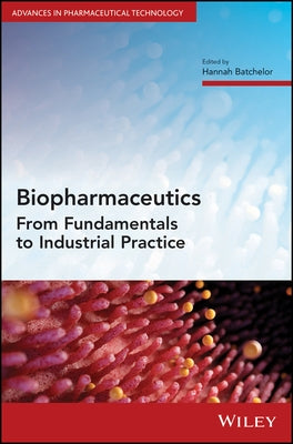 Biopharmaceutics: From Fundamentals to Industrial Practice by Batchelor, Hannah