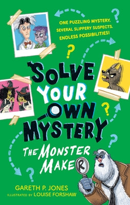 Solve Your Own Mystery: The Monster Maker by Jones, Gareth P.