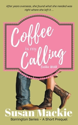 Coffee is my Calling by MacKie, Susan