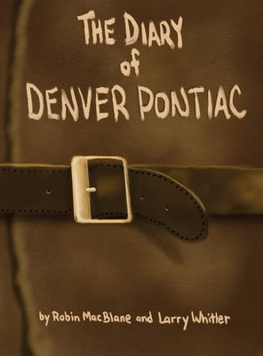 The Diary Of Denver Pontiac by Macblane, Robin