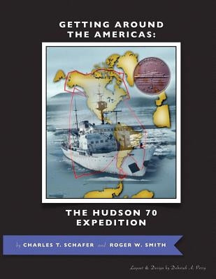 Getting Around the Americas: The Hudson 70 Expedition by Schafer, Charles T.