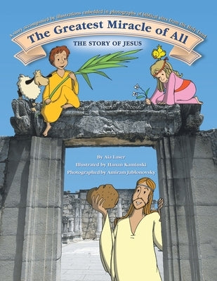 The Greatest Miracle of All: The story of Jesus by Laser, Aia