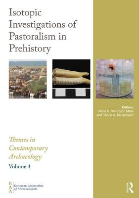 Isotopic Investigations of Pastoralism in Prehistory by Ventresca Miller, Alicia