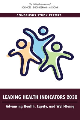 Leading Health Indicators 2030: Advancing Health, Equity, and Well-Being by National Academies of Sciences Engineeri