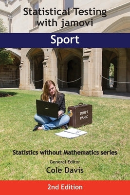 Statistical Testing with jamovi Sport: Second Edition by Davis, Cole