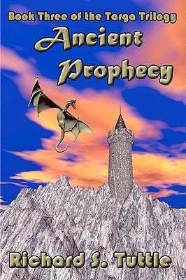 Ancient Prophecy: Targa Trilogy, Book 3 by Tuttle, Richard S.